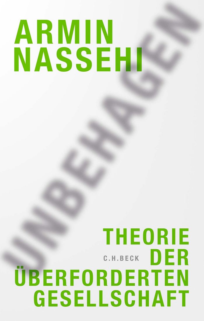 Armin Nassehi: Unbehagen. Theorie der überforderten Gesellschaft