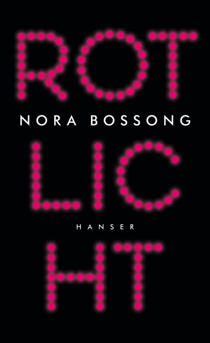 Nora Bossong: Rotlicht