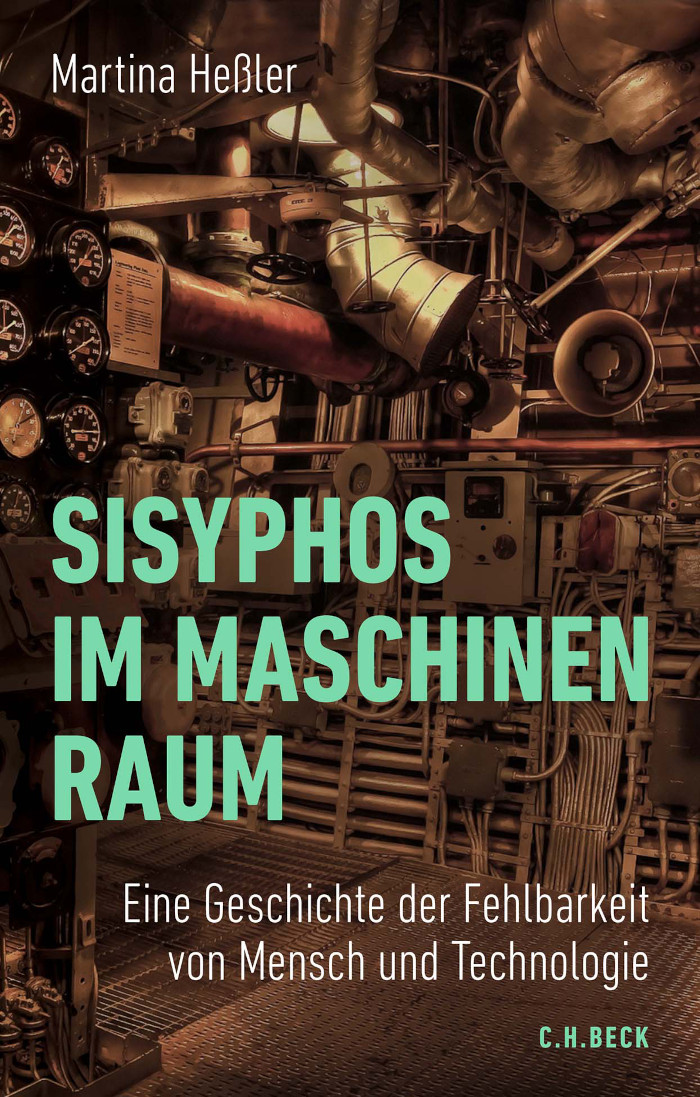Martina Heßler: Sisyphus in the Engine Room: A History Of The Fallibility Of Humans And Technology
