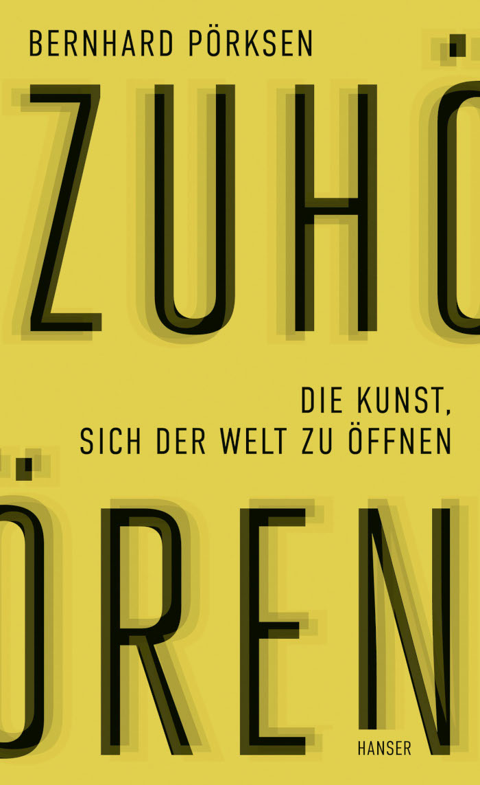 Bernhard Pörksen: Zuhören. Die Kunst, sich der Welt zu öffnen (engl. Listening. The art of opening up)