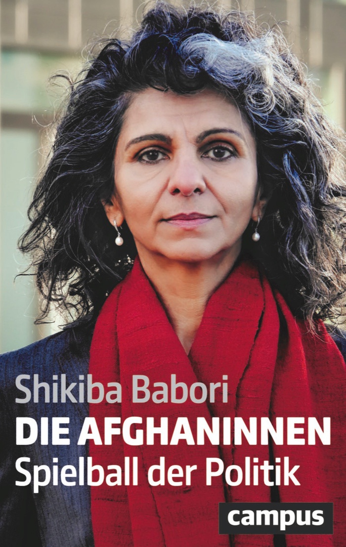 Shikiba Babori: Die Afghaninnen. Spielball der Politik