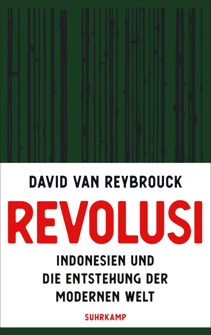David Van Reybrouck: Revolusi. Indonesien und die Entstehung der modernen Welt