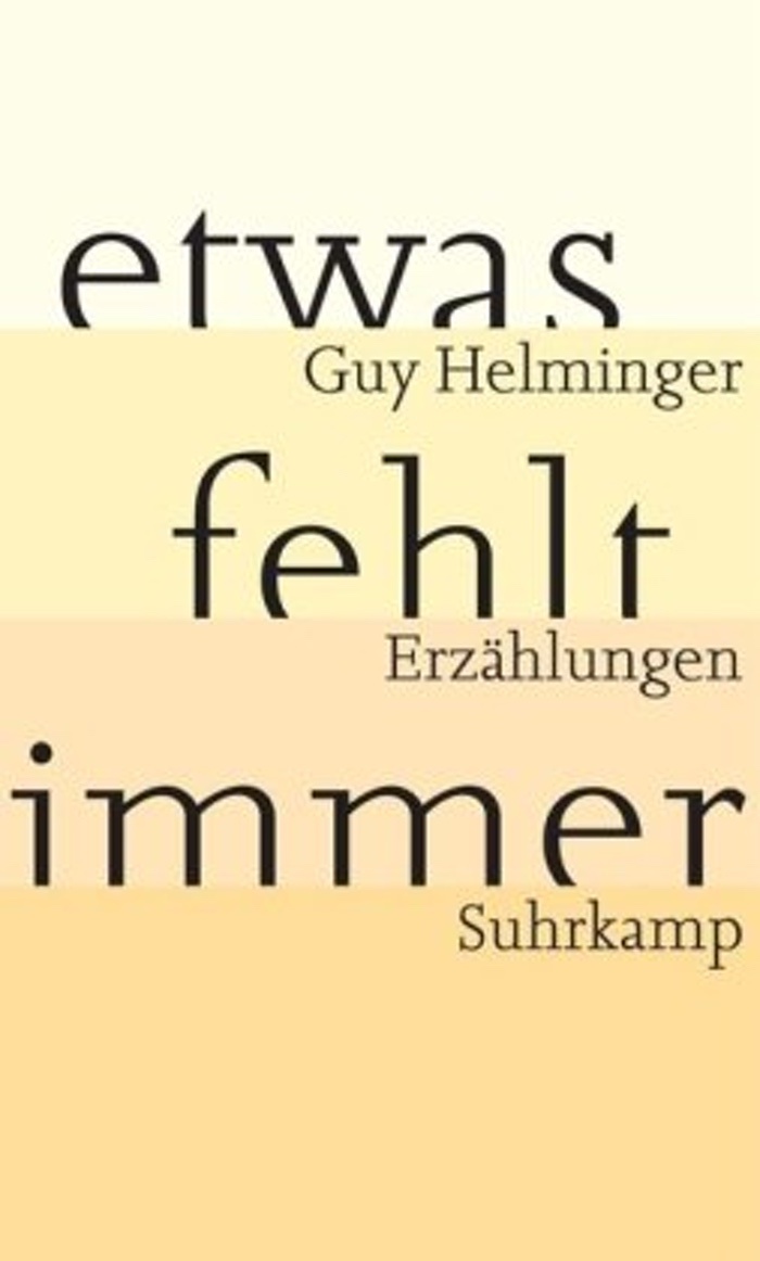 Guy Helminger: Etwas fehlt immer