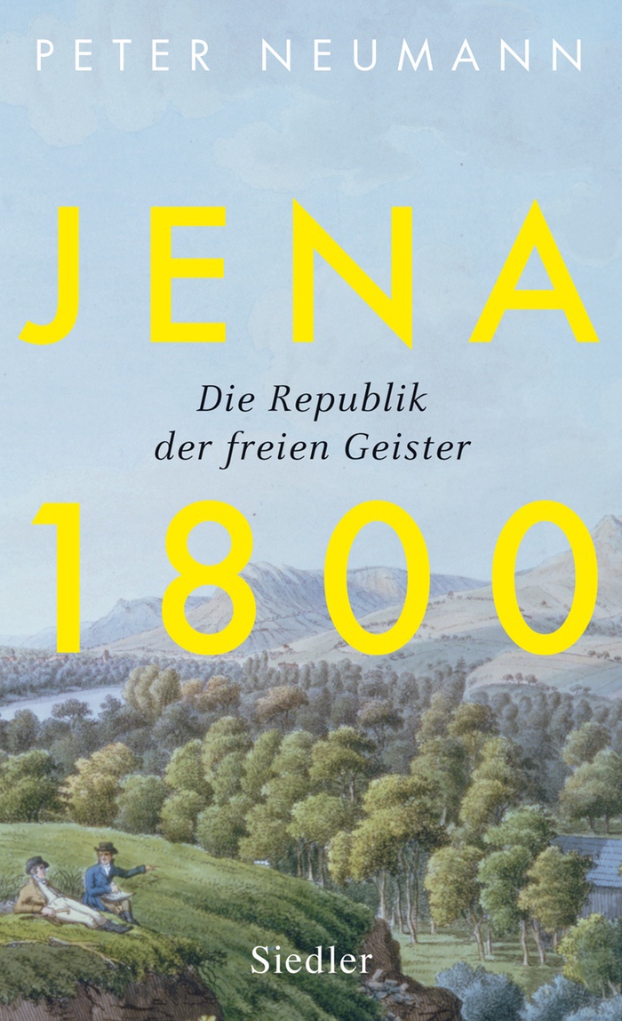 Peter Neumann: Jena 1800. Die Republik der freien Geister