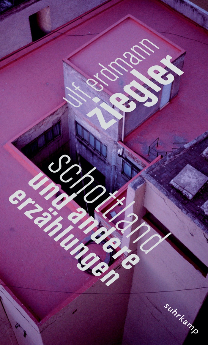 Ulf Erdmann Ziegler: Schottland und andere Erzählungen