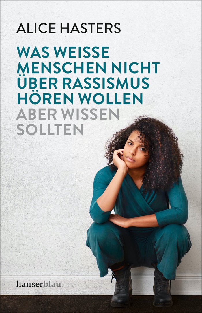 Alice Hasters: Was weiße Menschen nicht über Rassismus hören wollen