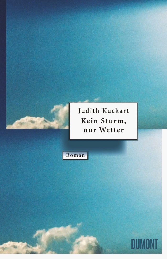 Judith Kuckart: Kein Sturm, nur Wetter