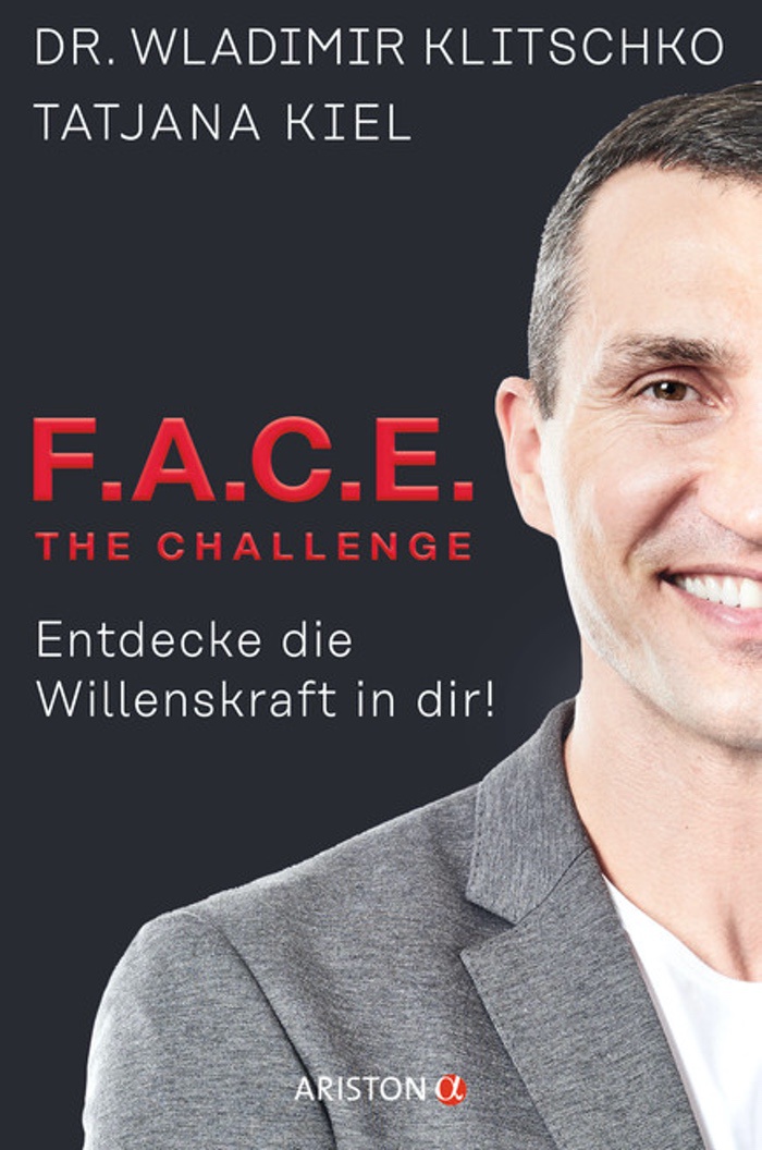 Wladimir Klitschko + Tatjana Kiel: F.A.C.E. the Challenge Entdecke die Willenskraft in dir!