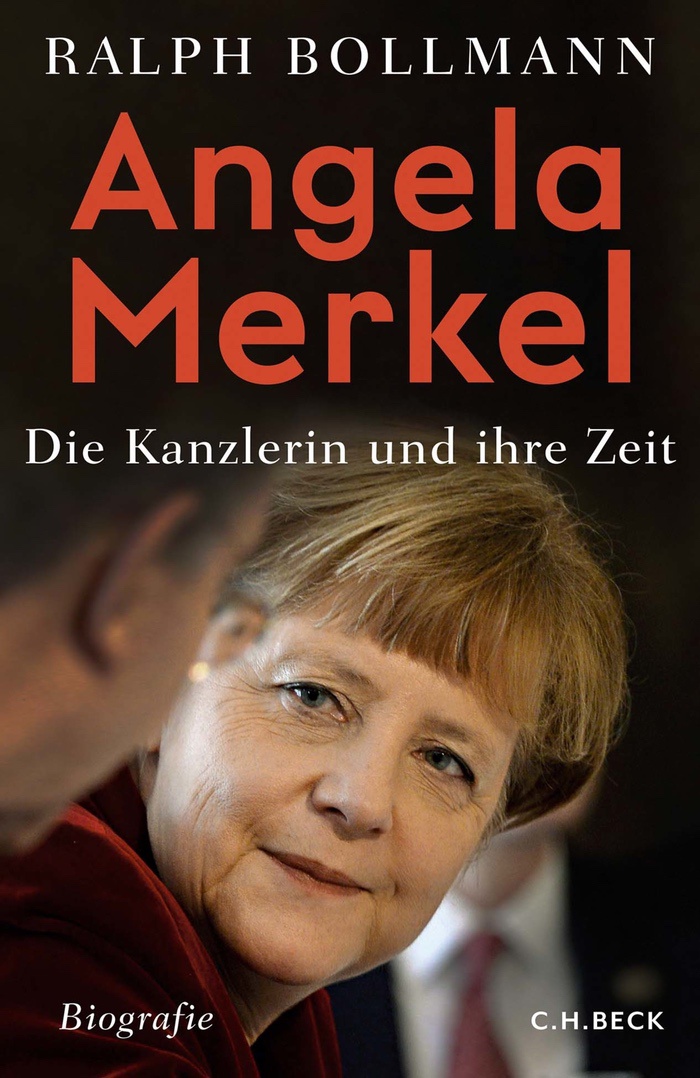Ralph Bollmann: Angela Merkel. Die Kanzlerin und ihre Zeit