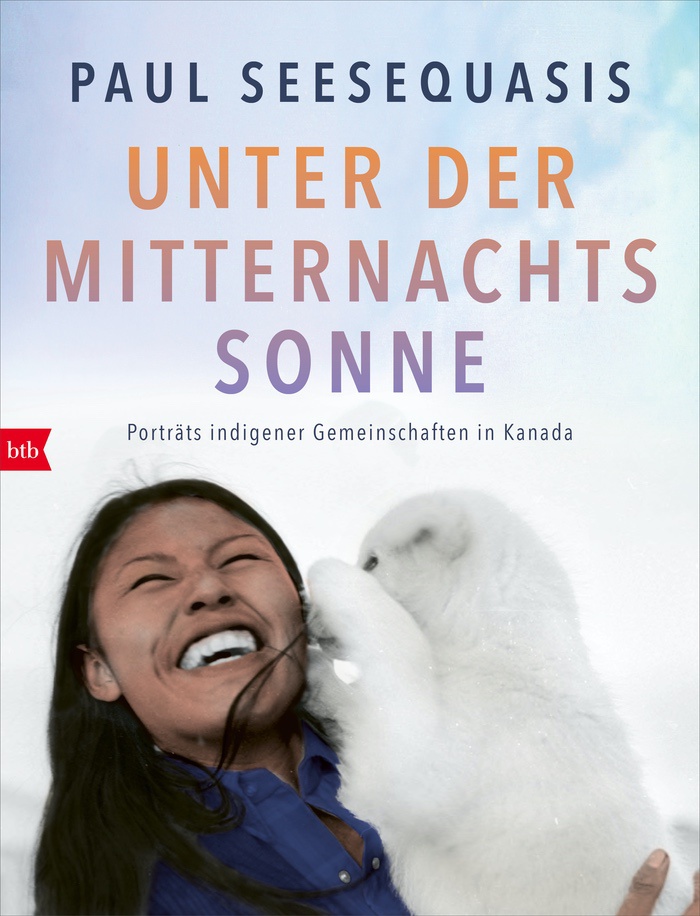 Paul Seesequasis: Unter der Mitternachtssonne Porträts indigener Gemeinschaften in Kanada