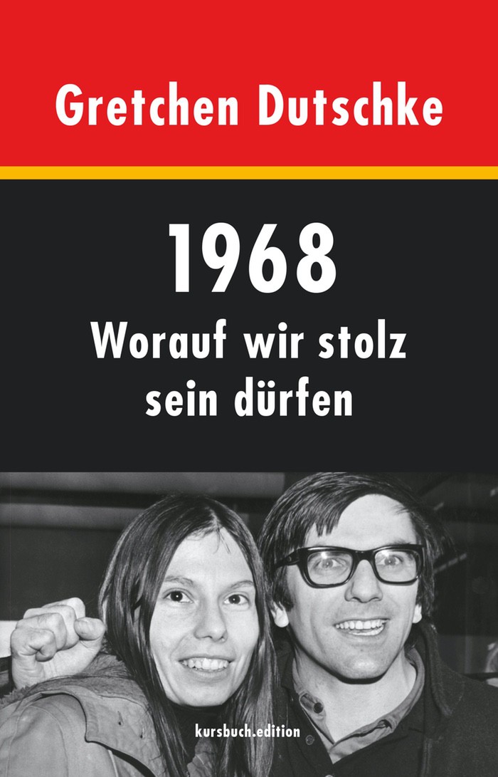 Gretchen Dutschke: 1968. Worauf wir stolz sein dürfen