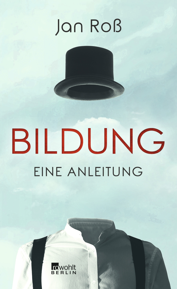 Jan Roß: Bildung. Eine Anleitung