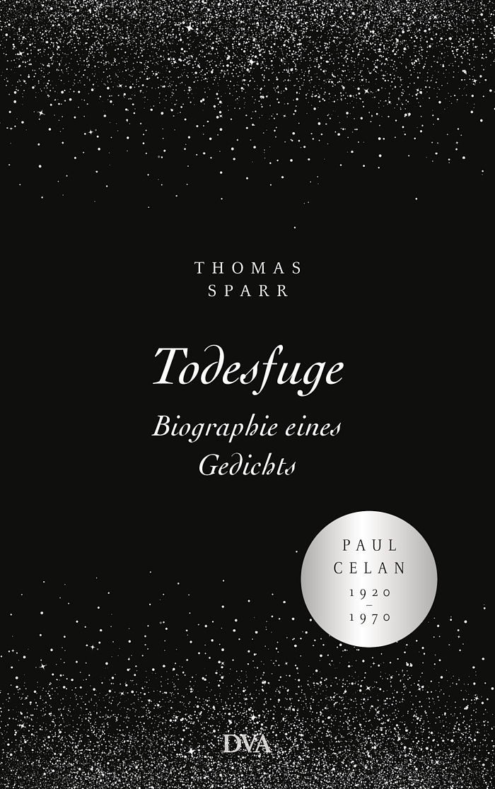 Thomas Sparr: Todesfuge Biographie eines Gedichts
