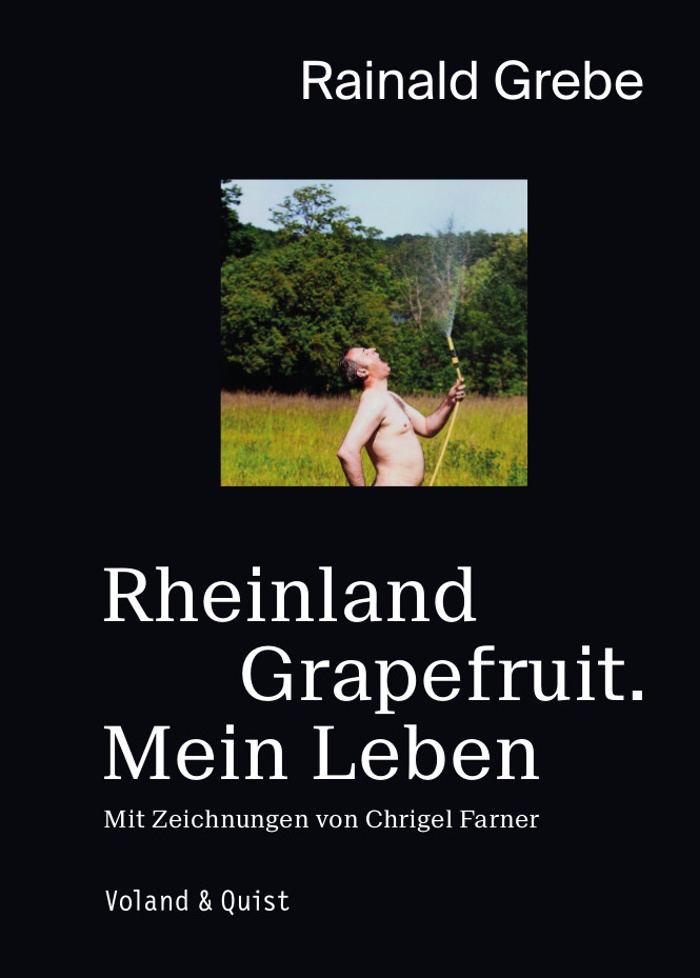 Rainald Grebe: Rheinland Grapefruit. Mein Leben