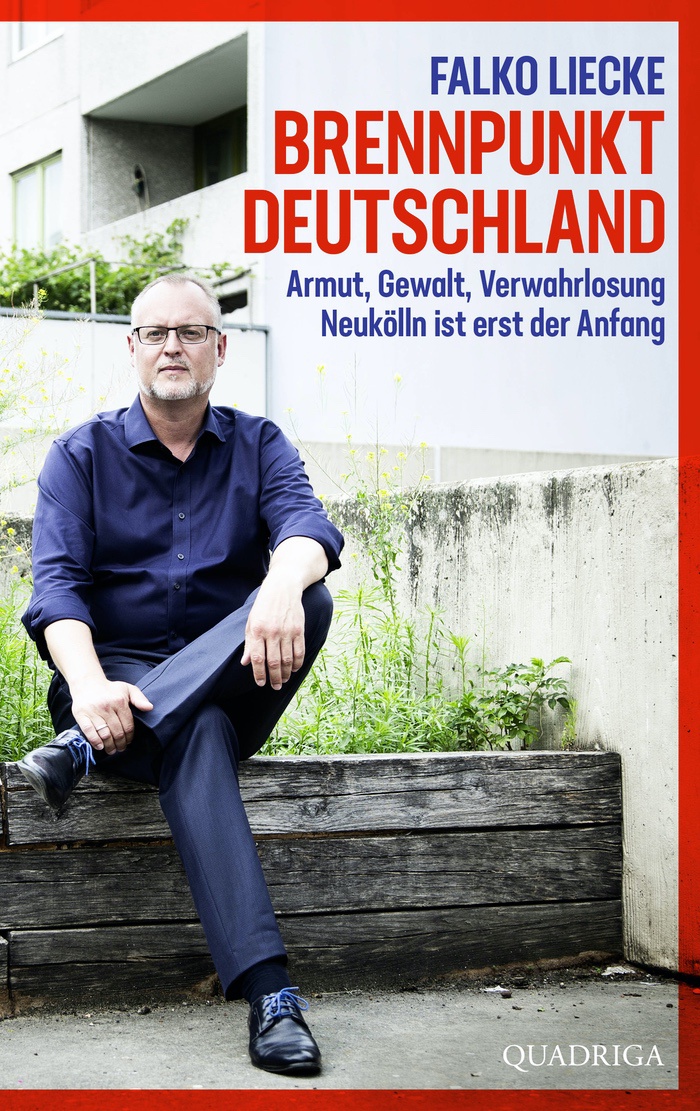 Falko Liecke: Brennpunkt Deutschland. Armut, Gewalt, Verwahrlosung. Neukölln ist erst der Anfang