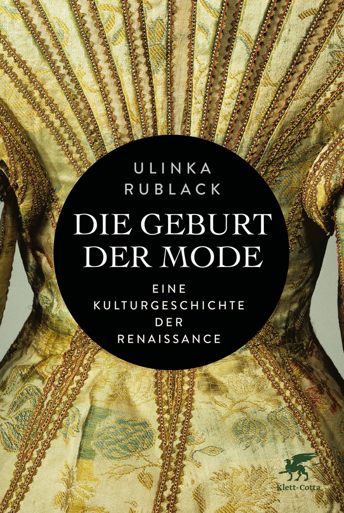 Ulinka Rublack: Die Geburt der Mode. Eine Kulturgeschichte der Renaissance